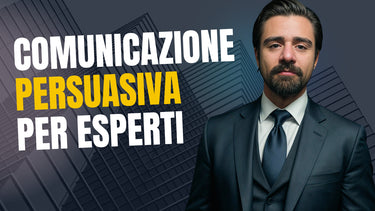 Comunicazione Persuasiva Per Esperti
